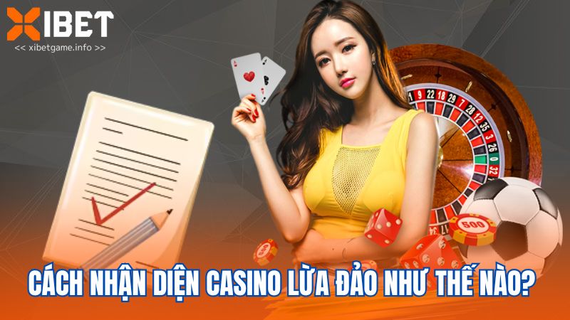 Cách nhận diện casino lừa đảo như thế nào? 