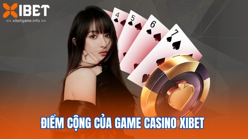 Điểm cộng của game casino Xibet 