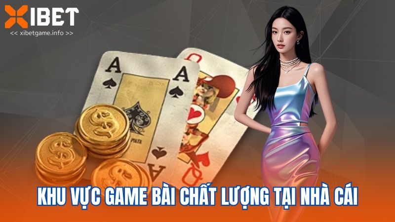 Khu vực game bài chất lượng tại nhà cái