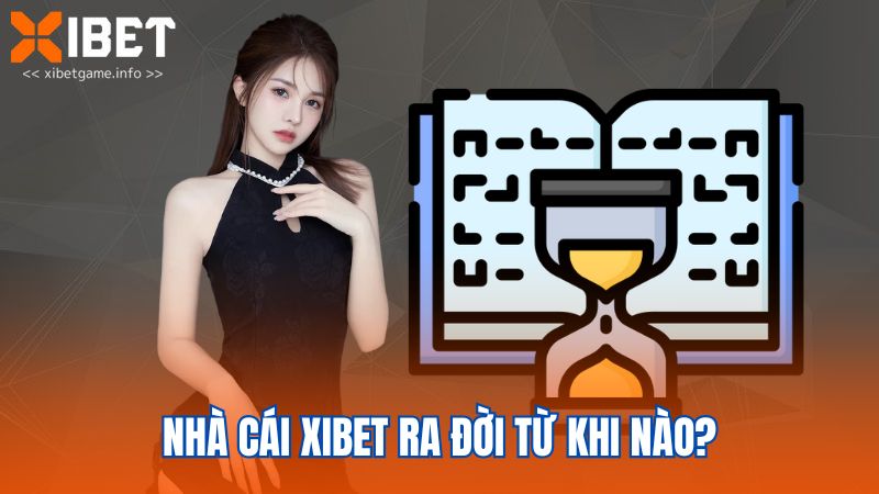 Nhà cái XIBET ra đời từ khi nào?